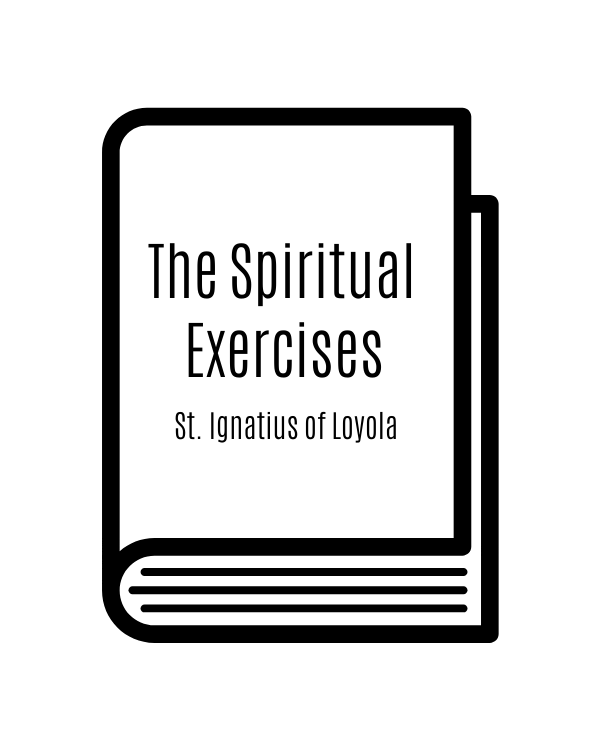The Spiritual Exercises: St. Ignatius of Loyola